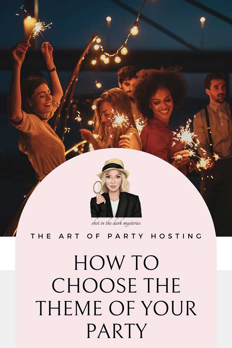 How to Choose a Party Theme - Shot In The Dark Mysteries