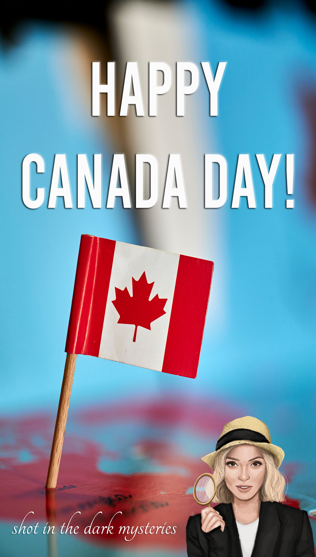 An image of a Canada Flag and text that reads "Happy Canada Day" from Shot In The Dark Mysteries