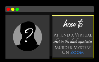 How to Attend a Virtual Shot In The Dark Mysteries Murder Mystery on Zoom
