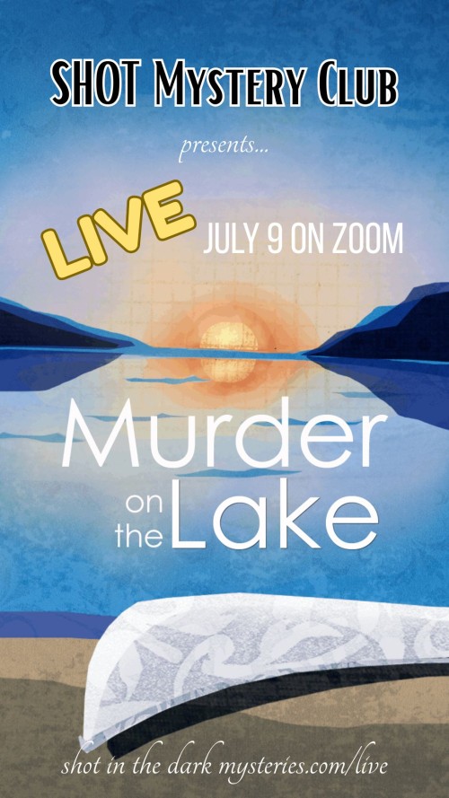 Poster for a live Zoom murder mystery event: 'Murder on the Lake' by Shot Mystery Club, with a sunset over a lake and bold title text reading 'LIVE' and 'July 9 on Zoom'.