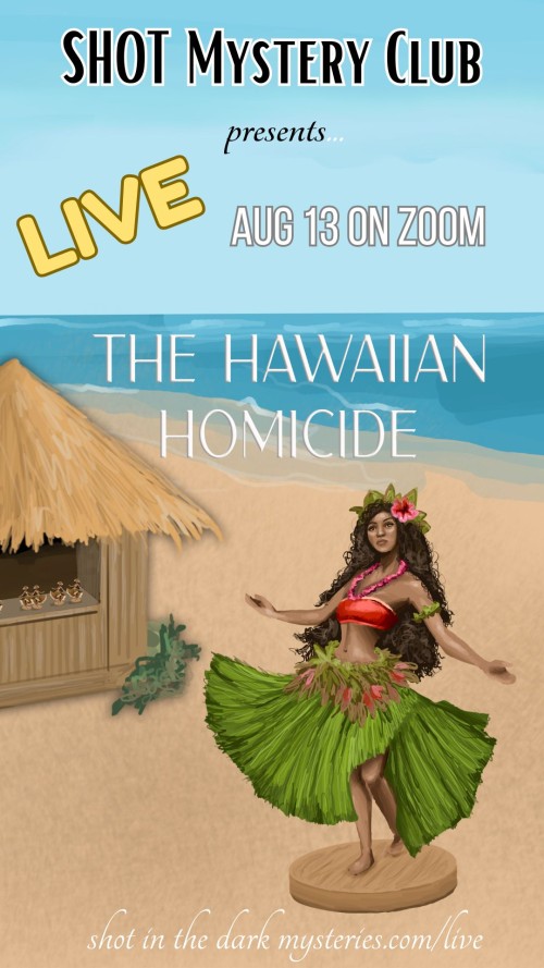 Poster advertising a live Zoom mystery event: 'The Hawaiian Homicide' by Shot Mystery Club; features a hula dancer on a beach with a tiki hut in the background.