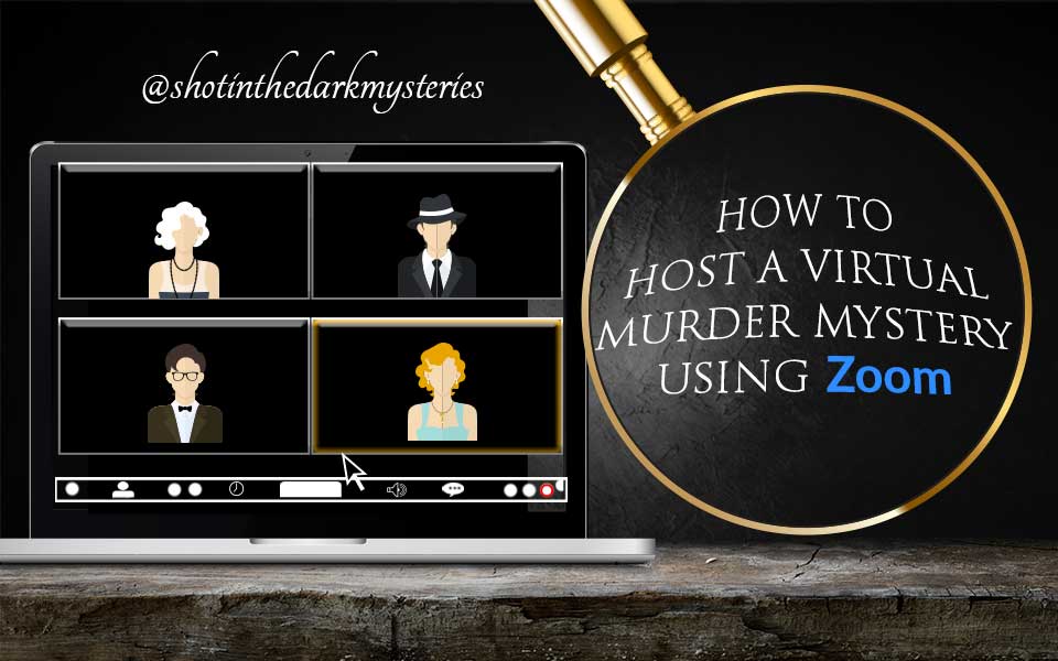 How to Host a Murder Mystery on Zoom