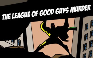 The main image for The League of Good Guys Murder, a family friendly, all Ages murder mystery party game from Shot In The Dark Mysteries